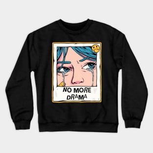 NO MORE DRAMA Crewneck Sweatshirt